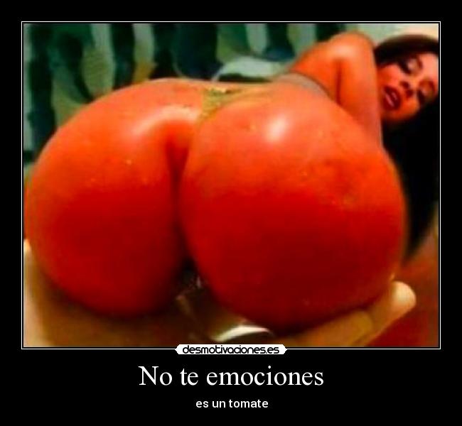 No te emociones - es un tomate