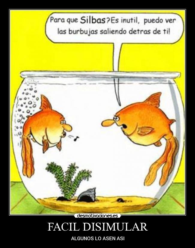 FACIL DISIMULAR - ALGUNOS LO ASEN ASI