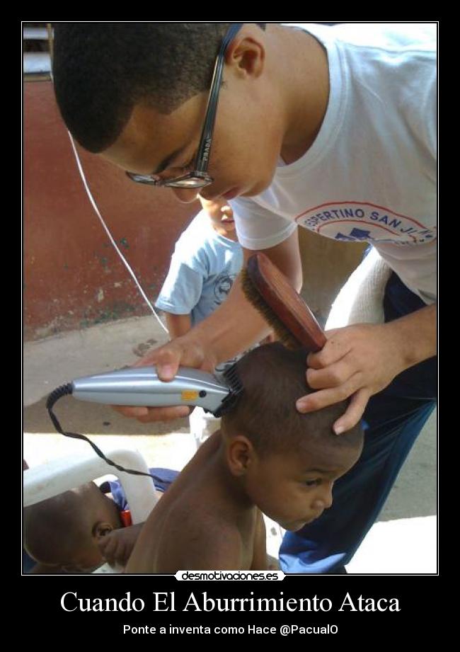 Cuando El Aburrimiento Ataca - Ponte a inventa como Hace @PacualO