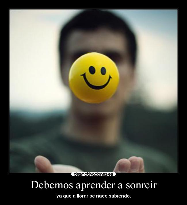 Debemos aprender a sonreir -
