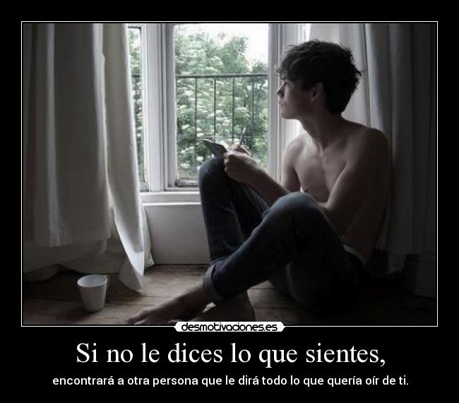 Si no le dices lo que sientes, - 