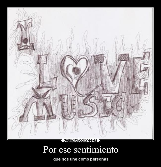 Por ese sentimiento - que nos une como personas