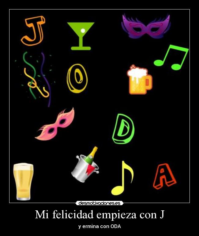 Mi felicidad empieza con J - y ermina con ODA