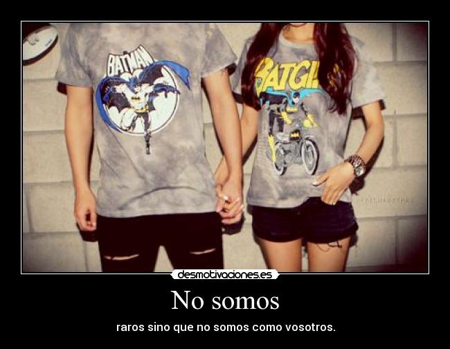 No somos -