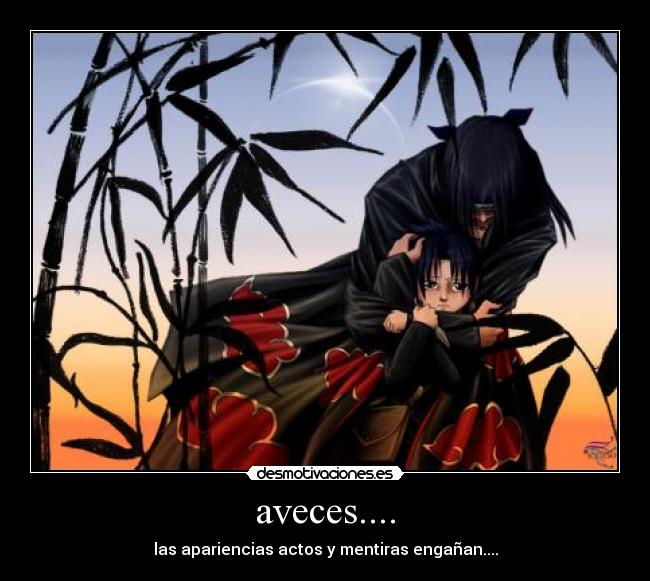 aveces.... - las apariencias actos y mentiras engañan....
