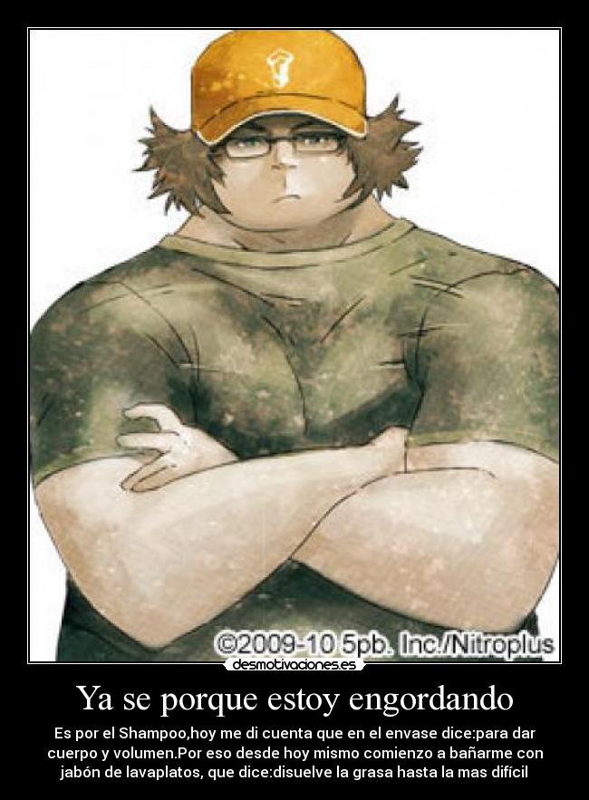 Ya se porque estoy engordando -