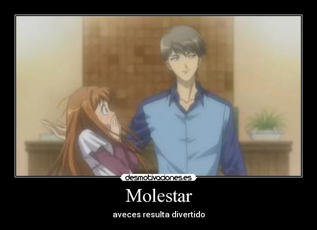 Molestar - aveces resulta divertido