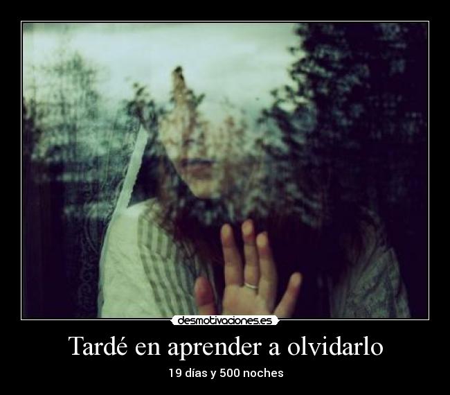 Tardé en aprender a olvidarlo -