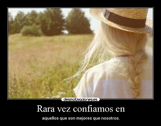 Rara vez confiamos en - 