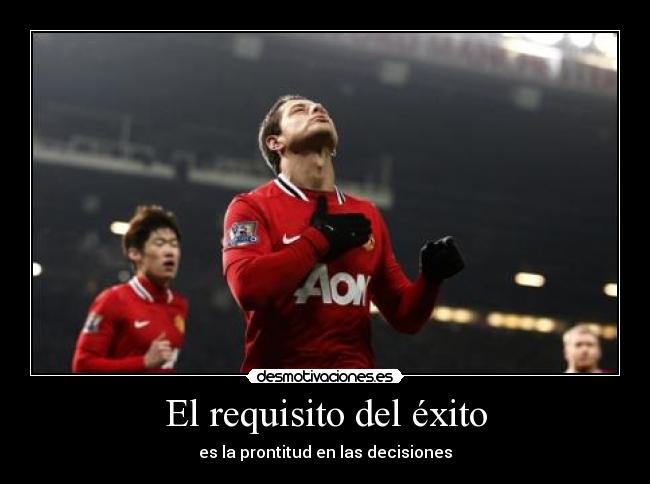 El requisito del éxito - es la prontitud en las decisiones