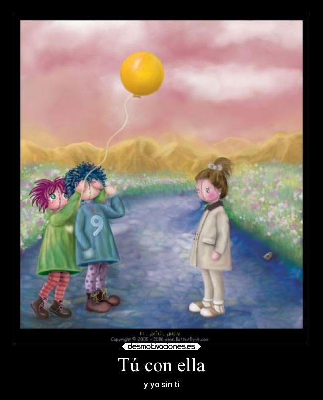 Tú con ella - y yo sin ti