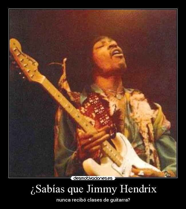 ¿Sabías que Jimmy Hendrix - nunca recibó clases de guitarra?