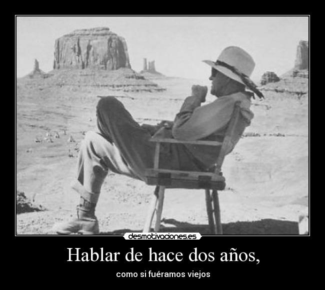 Hablar de hace dos años, - 