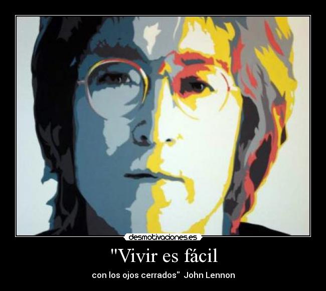 Vivir es fácil - con los ojos cerrados John Lennon