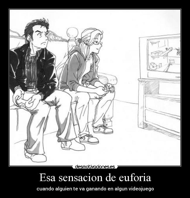 Esa sensacion de euforia - cuando alguien te va ganando en algun videojuego