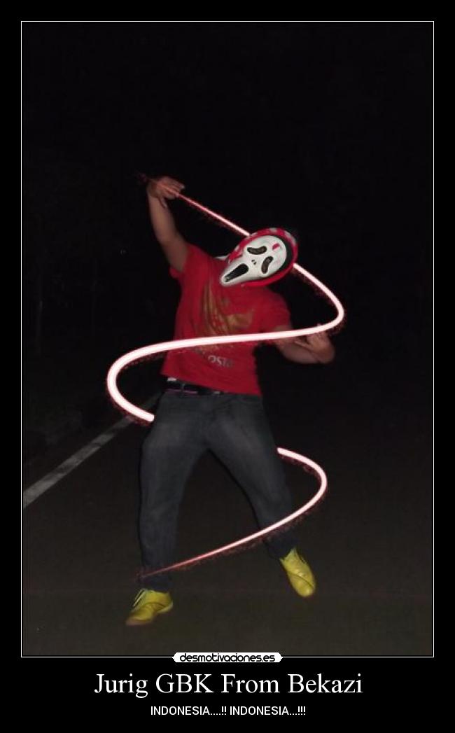 Jurig GBK From Bekazi - INDONESIA....!! INDONESIA...!!!