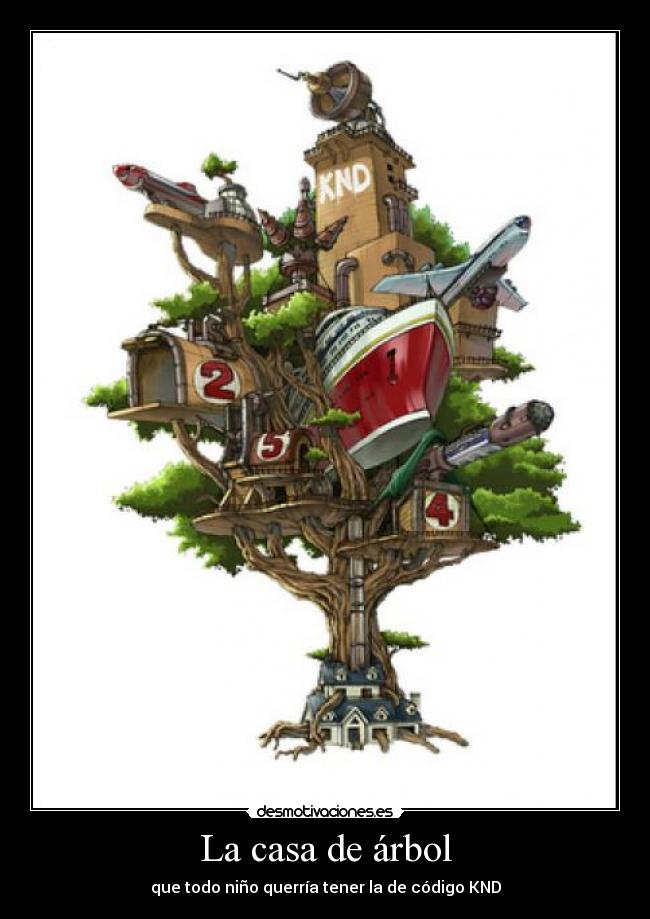 La casa de árbol - que todo niño querría tener la de código KND