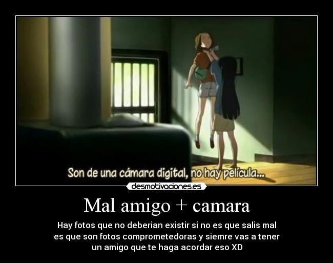 Mal amigo + camara -