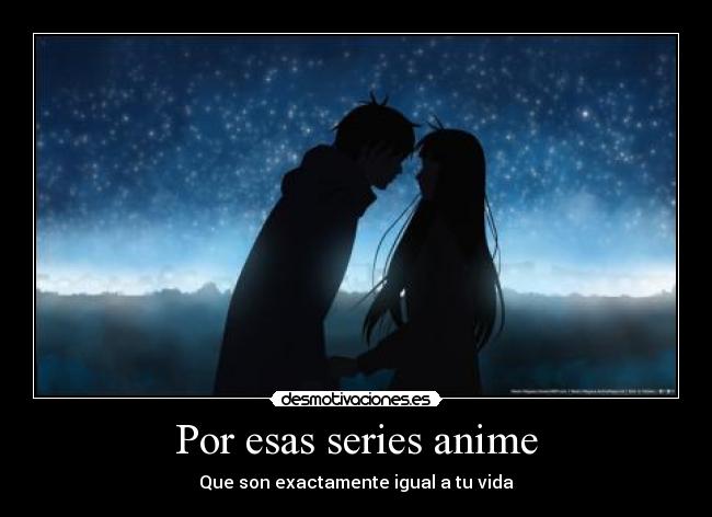 Por esas series anime - Que son exactamente igual a tu vida