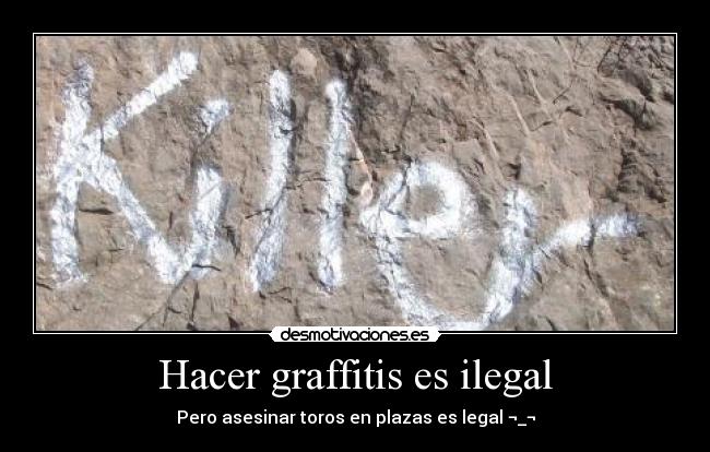 Hacer graffitis es ilegal - 