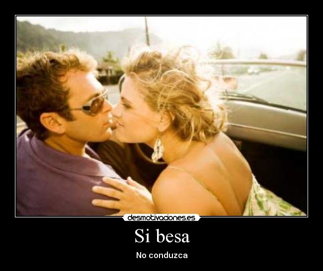 Si besa - No conduzca