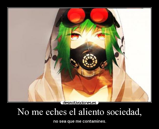 No me eches el aliento sociedad, - 