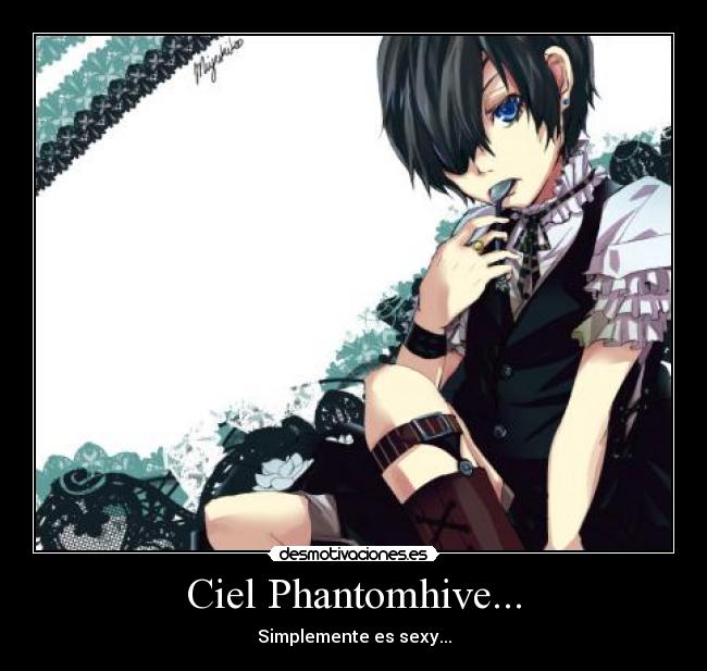 Ciel Phantomhive... - Simplemente es sexy...