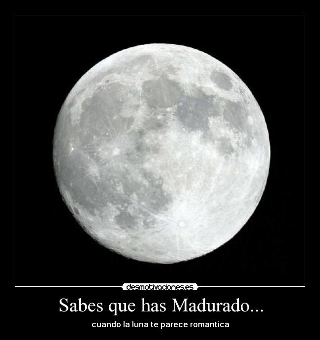 Sabes que has Madurado... -