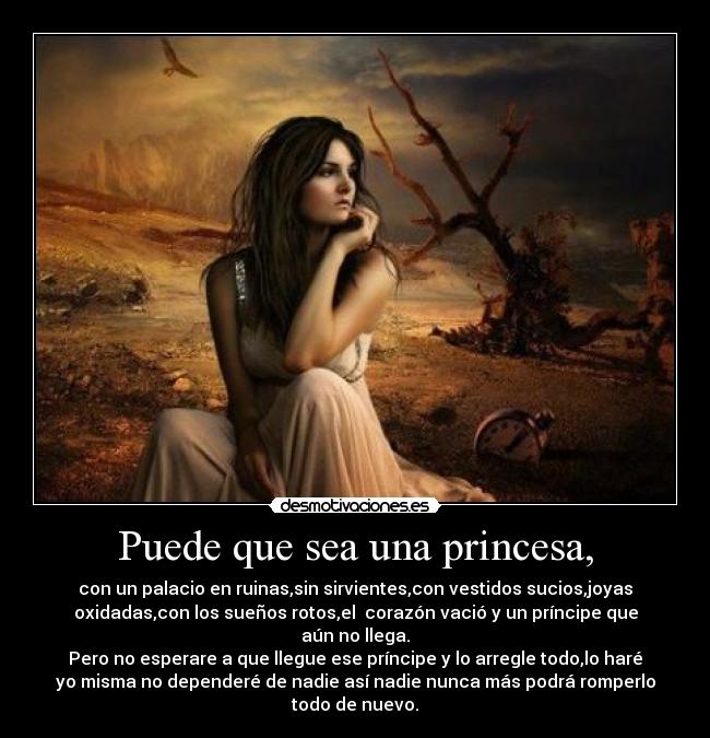 Puede que sea una princesa, -
