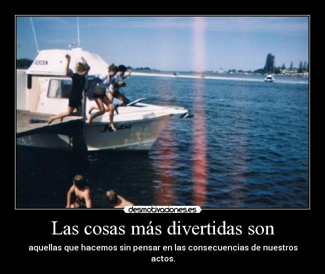 Las cosas más divertidas son -