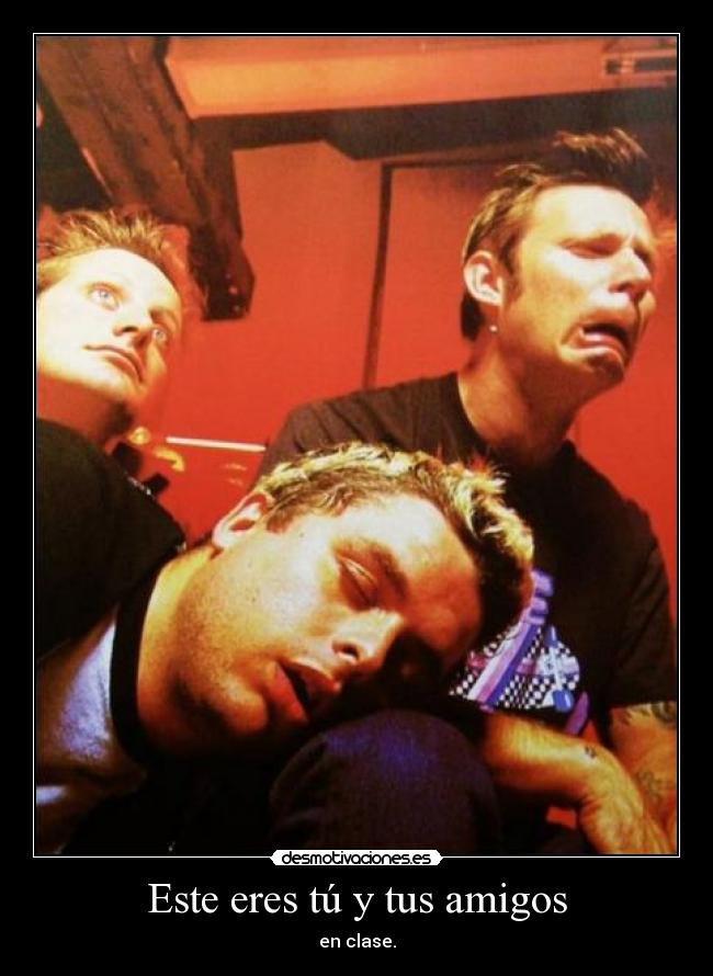 Este eres tú y tus amigos - en clase.