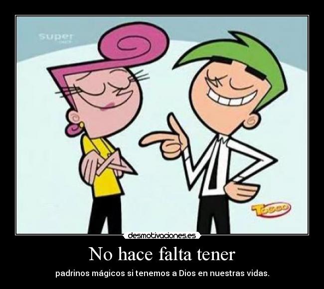 No hace falta tener - 