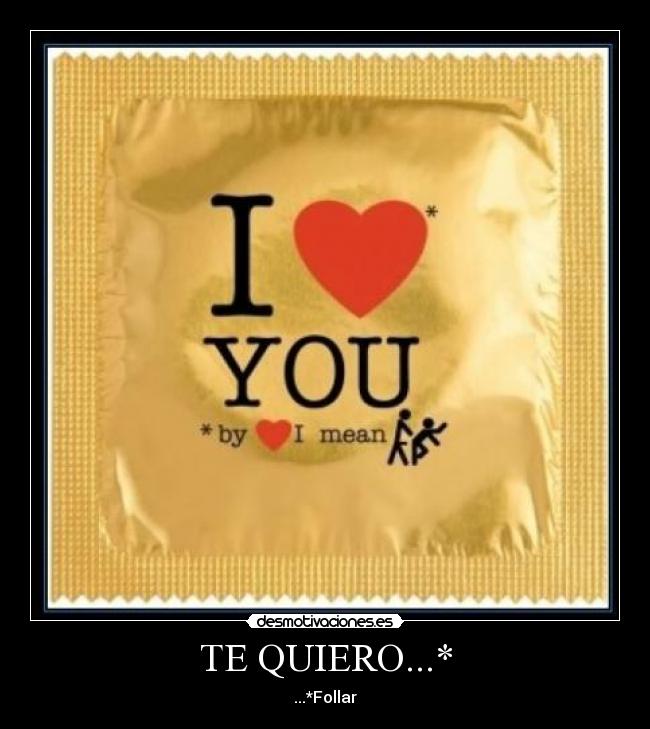 TE QUIERO...* - 