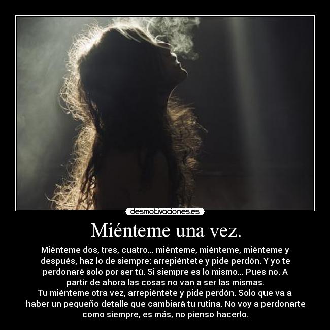 Miénteme una vez. -