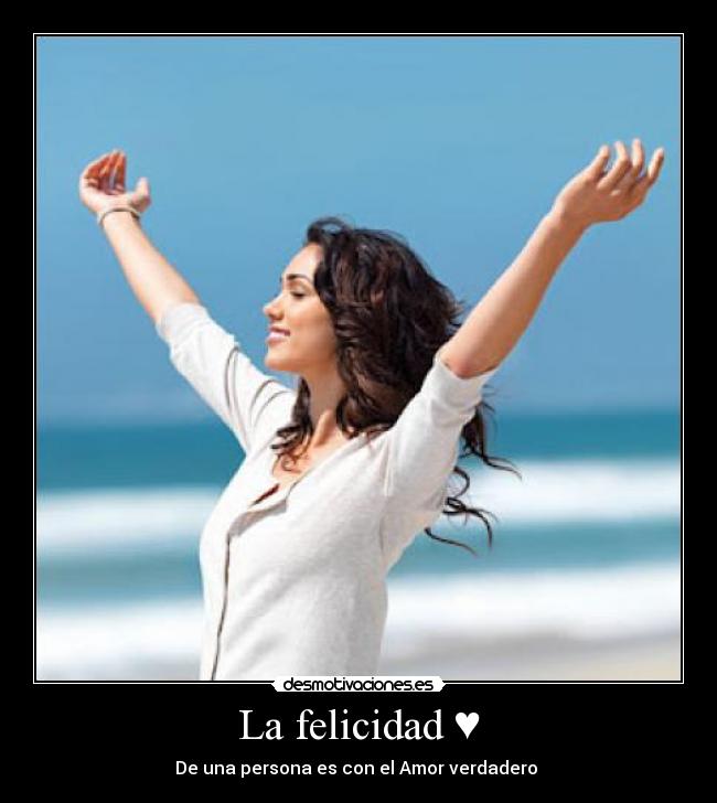 La felicidad ♥ - De una persona es con el Amor verdadero ♥