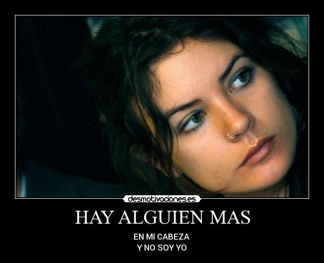 HAY ALGUIEN MAS - EN MI CABEZA 
Y NO SOY YO