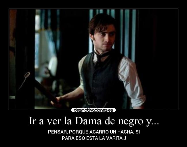Ir a ver la Dama de negro y... -
