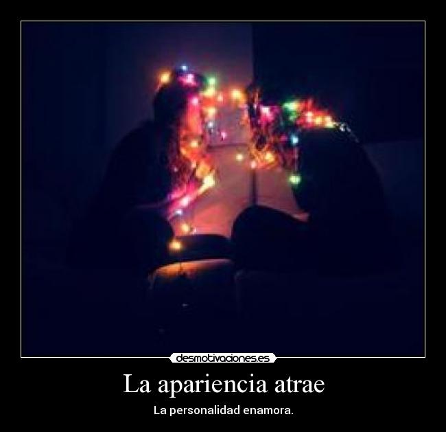 La apariencia atrae -