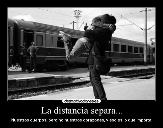 La distancia separa... - 