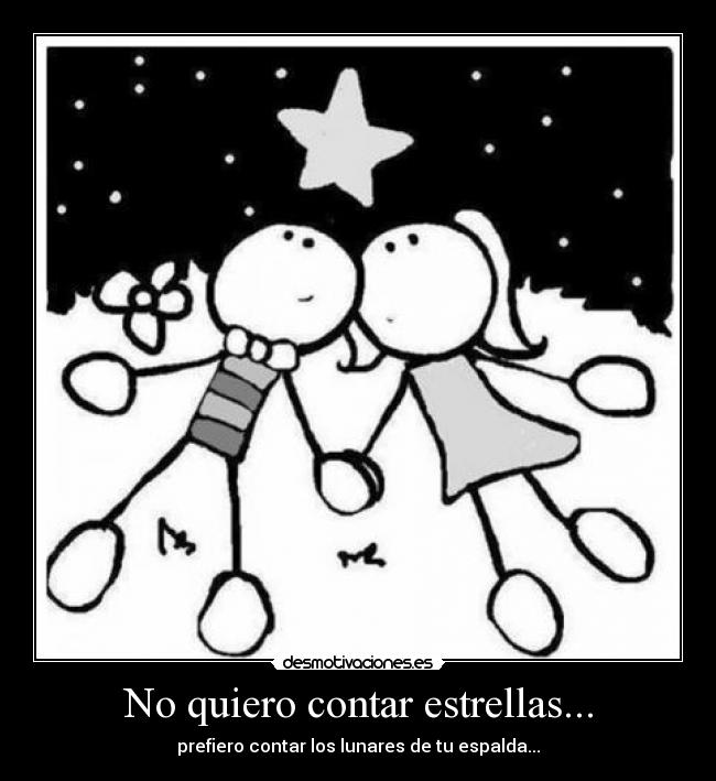 No quiero contar estrellas... -