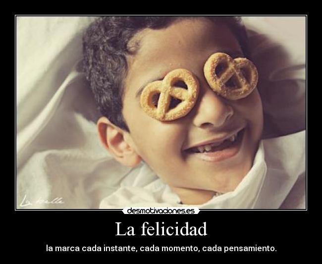 La felicidad - la marca cada instante, cada momento, cada pensamiento.