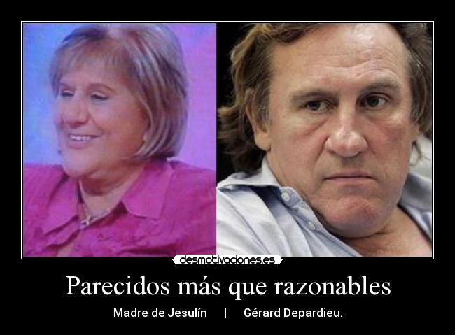 Parecidos más que razonables - Madre de Jesulín      |      Gérard Depardieu.