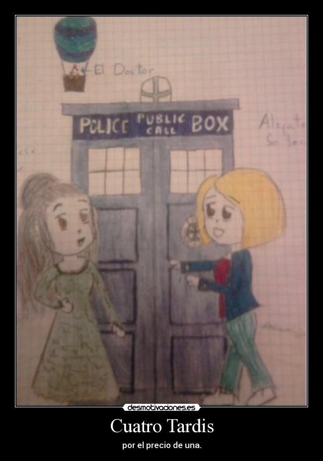 Cuatro Tardis - por el precio de una.
