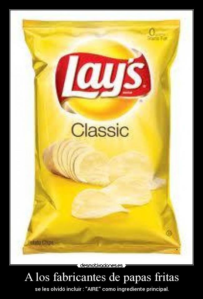 A los fabricantes de papas fritas -