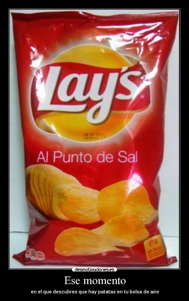 Ese momento - en el que descubres que hay patatas en tu bolsa de aire