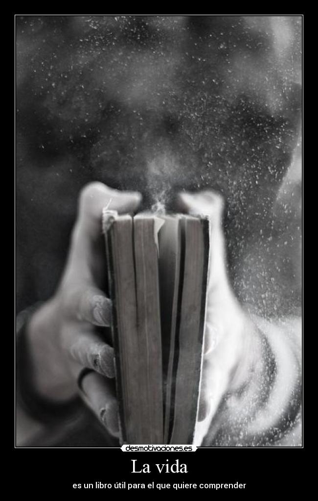 La vida - es un libro útil para el que quiere comprender