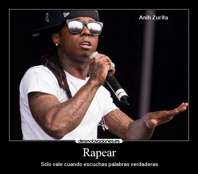 Rapear - Solo vale cuando escuchas palabras verdaderas