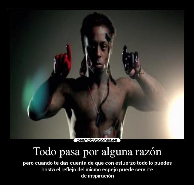 Todo pasa por alguna razón - 