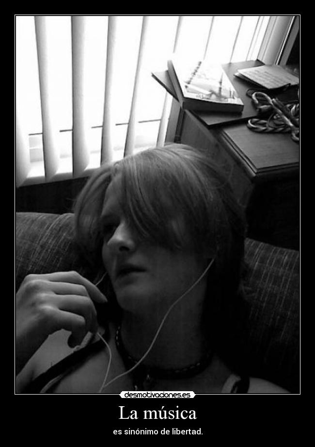 La música - es sinónimo de libertad.