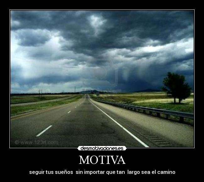 MOTIVA - seguir tus sueños  sin importar que tan  largo sea el camino